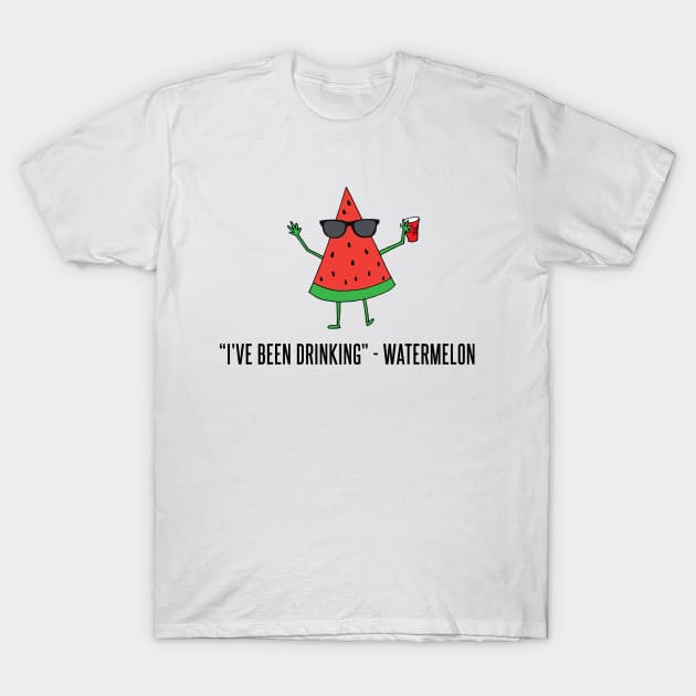 "I've Been Drinking" - Watermelon T-Shirt by bustle